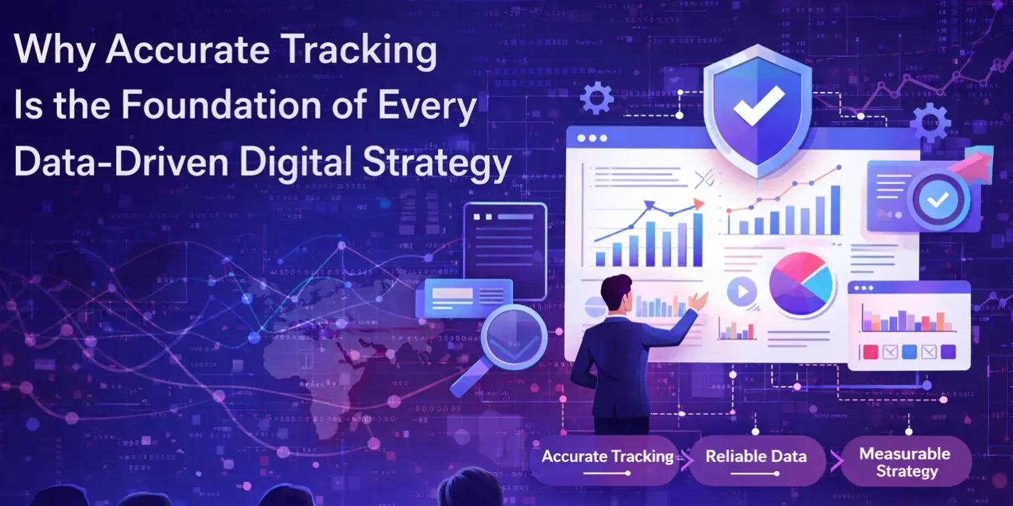 Why Accurate Tracking Is the Foundation of Every Data-Driven Digital Strategy Illustration showing accurate tracking as the foundation of a data-driven digital strategy, connecting analytics, reporting dashboards, and reliable business insights.